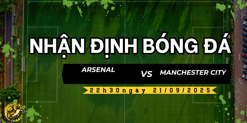 Nhận định Arsenal vs Manchester City, 22h30 ngày 21/09 4 Socolive TV nhận định và soi kèo trận đấu